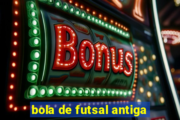 bola de futsal antiga